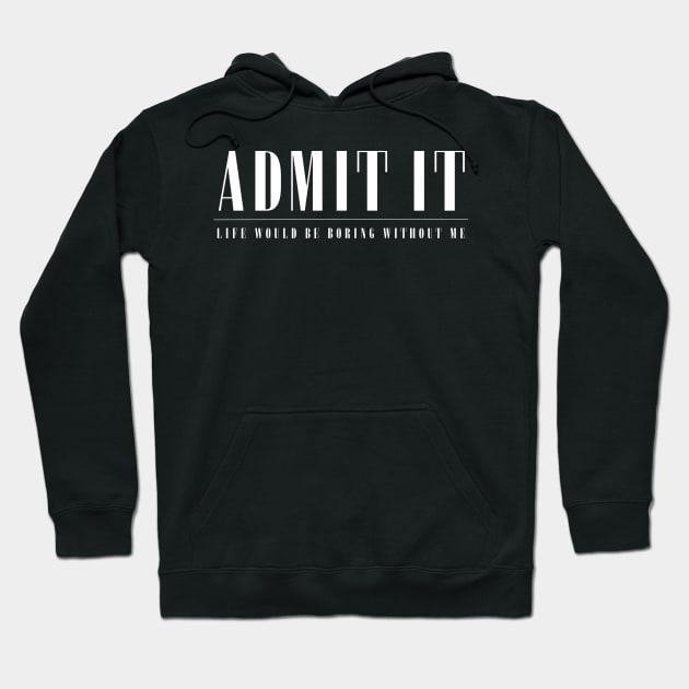 Admit It Hoodie by HobbyAndArt